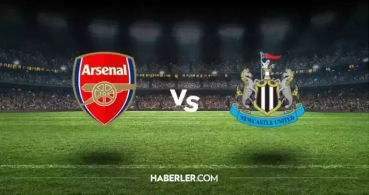 Newcastle United-Arsenal maçı CANLI İZLE! Newcastle United-Arsenal maçı hangi kanalda, saat kaçta?