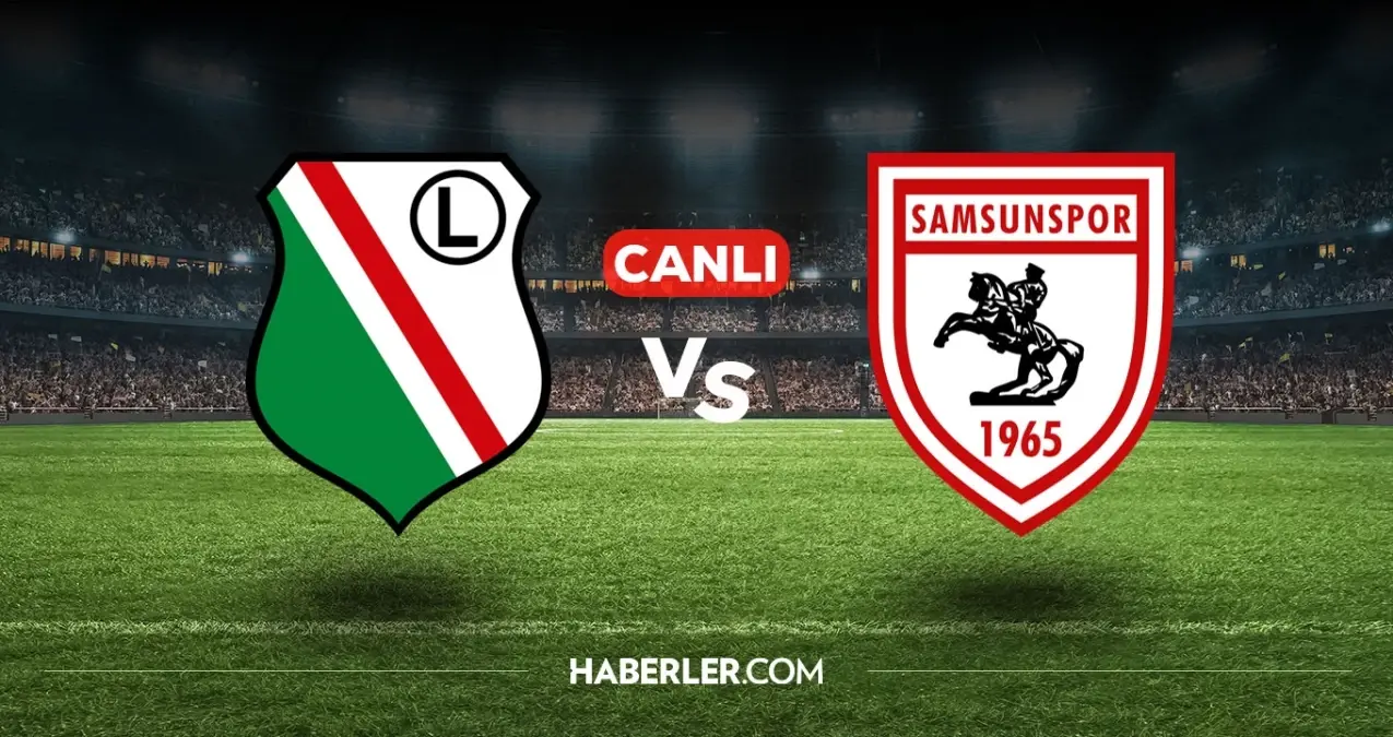 Legia Varşova Samsunspor CANLI nereden izlenir? Legia Varşova Samsunspor maçı hangi kanalda, nasıl izlenir?