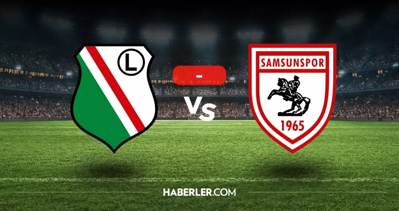 Legia Varşova Samsunspor maçı kaç kaç, bitti mi? MAÇ SONUCU! Legia Varşova Samsunspor golleri kim attı, canlı maç anlatımı!