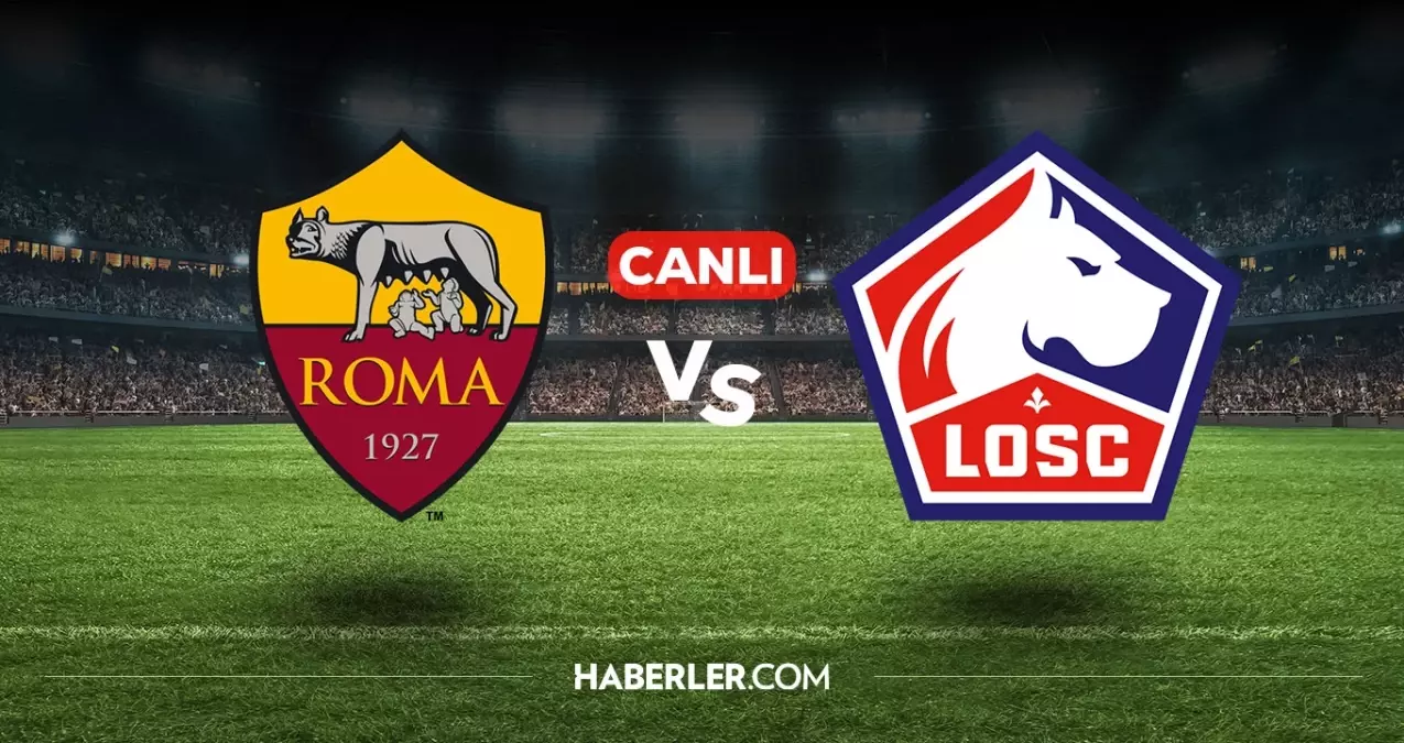 Roma Lille CANLI nereden izlenir? Roma Lille maçı hangi kanalda, nasıl izlenir?
