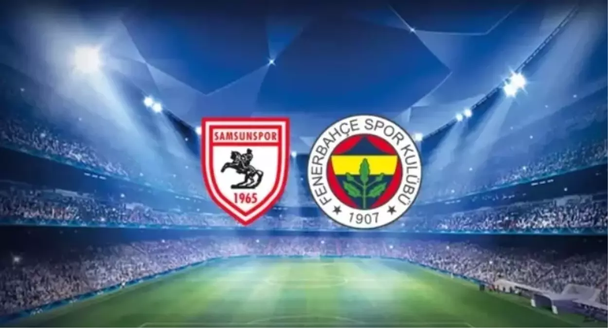 Samsunspor Fenerbahçe CANLI izle! Samsunspor Fenerbahçe maçı şifresiz nasıl izlenir?