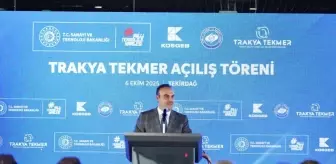 Sanayi ve Teknoloji Bakanı Kacır Tekirdağ'da TEKMER açılışında konuştu Açıklaması