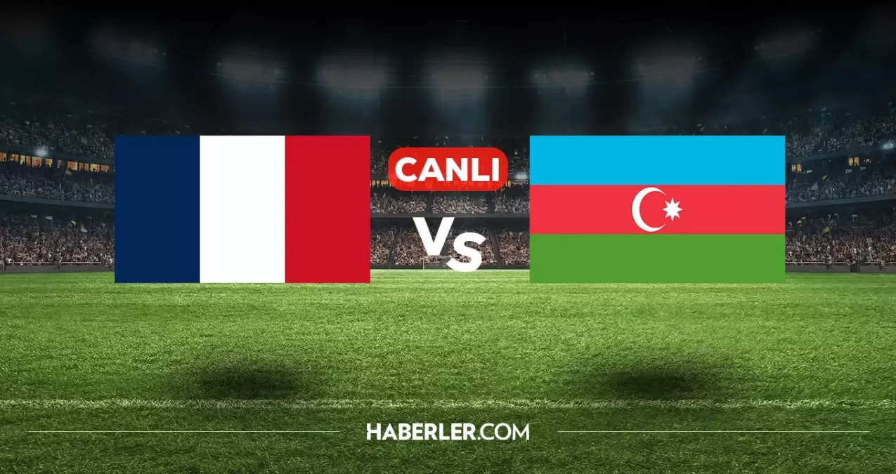 Fransa Azerbaycan CANLI nereden izlenir? Fransa Azerbaycan maçı hangi kanalda, nasıl izlenir?