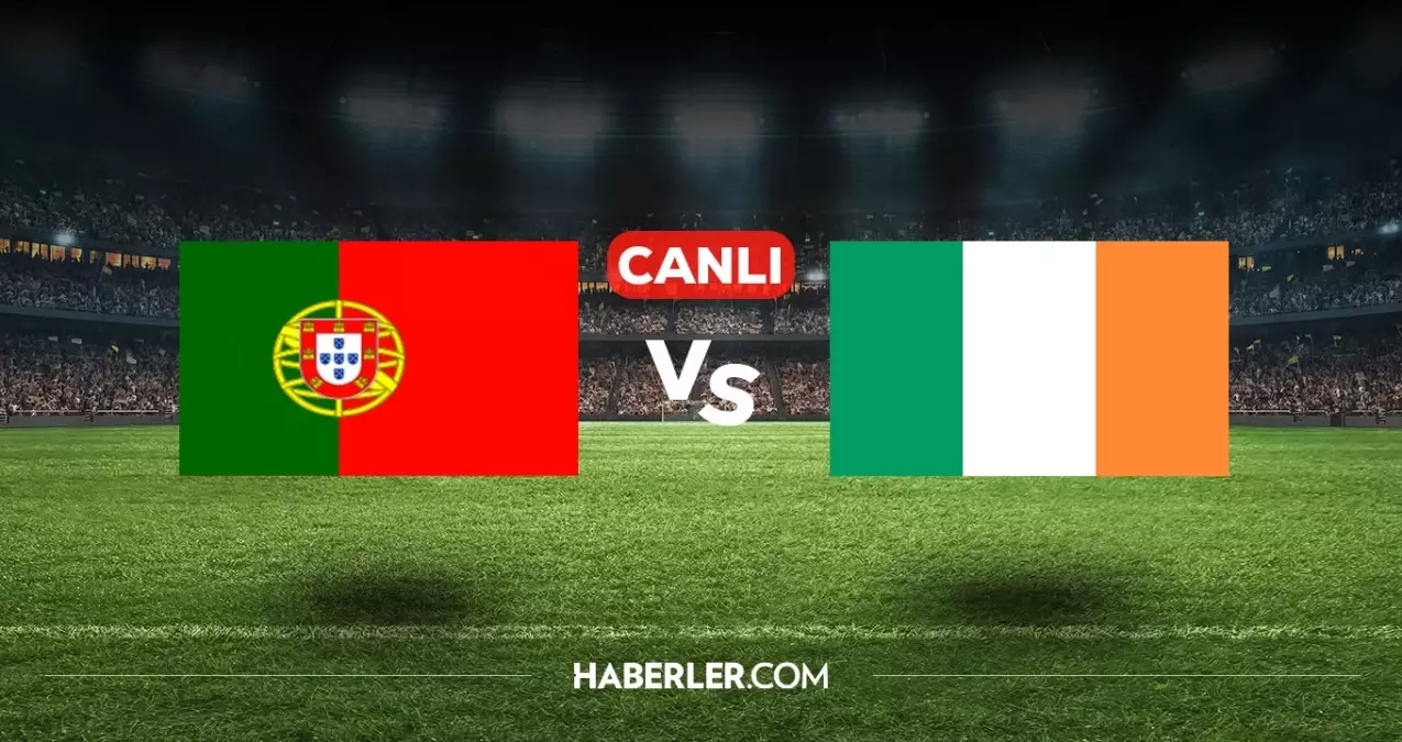 Portekiz İrlanda CANLI nereden izlenir? Portekiz İrlanda maçı hangi kanalda, nasıl izlenir?