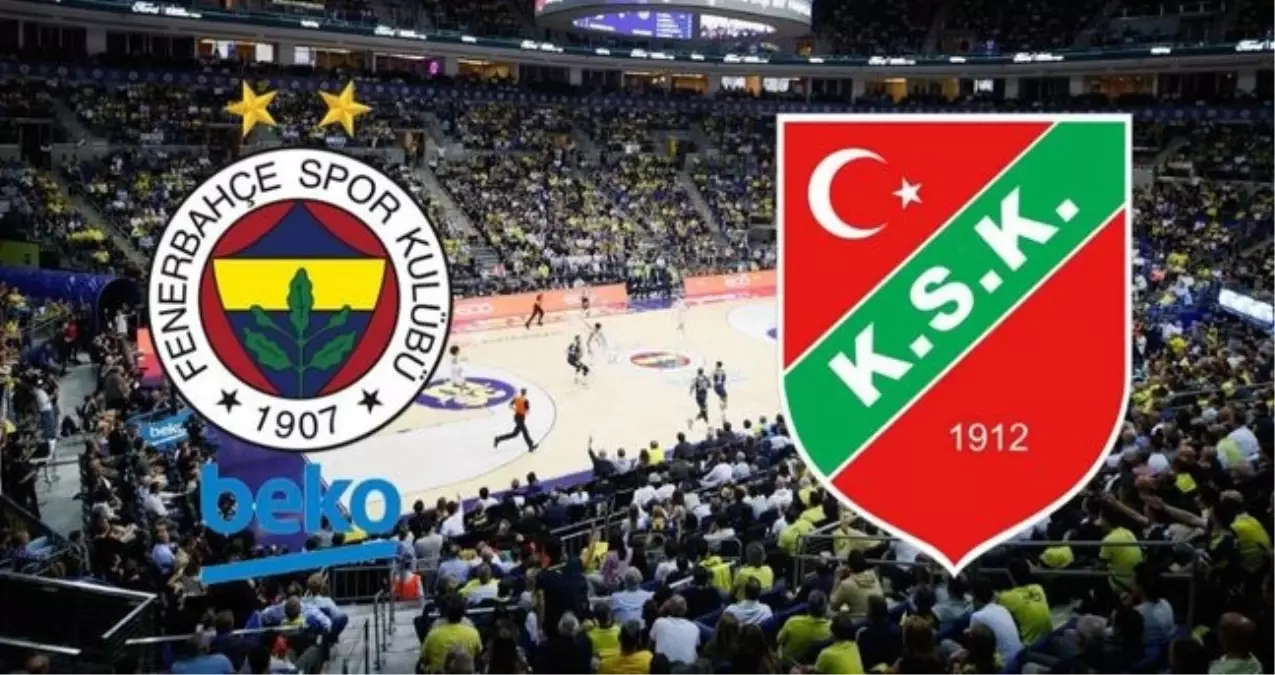 FENERBAHÇE BEKO - KARŞIYAKA CANLI İZLE! Fenerbahçe Beko Karşıyaka Basketbol maçı hangi kanalda?