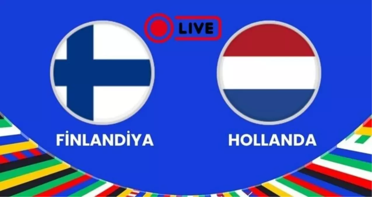 Hollanda - Finlandiya CANLI nereden izlenir? Hollanda - Finlandiya maçı hangi kanalda, nasıl izlenir?