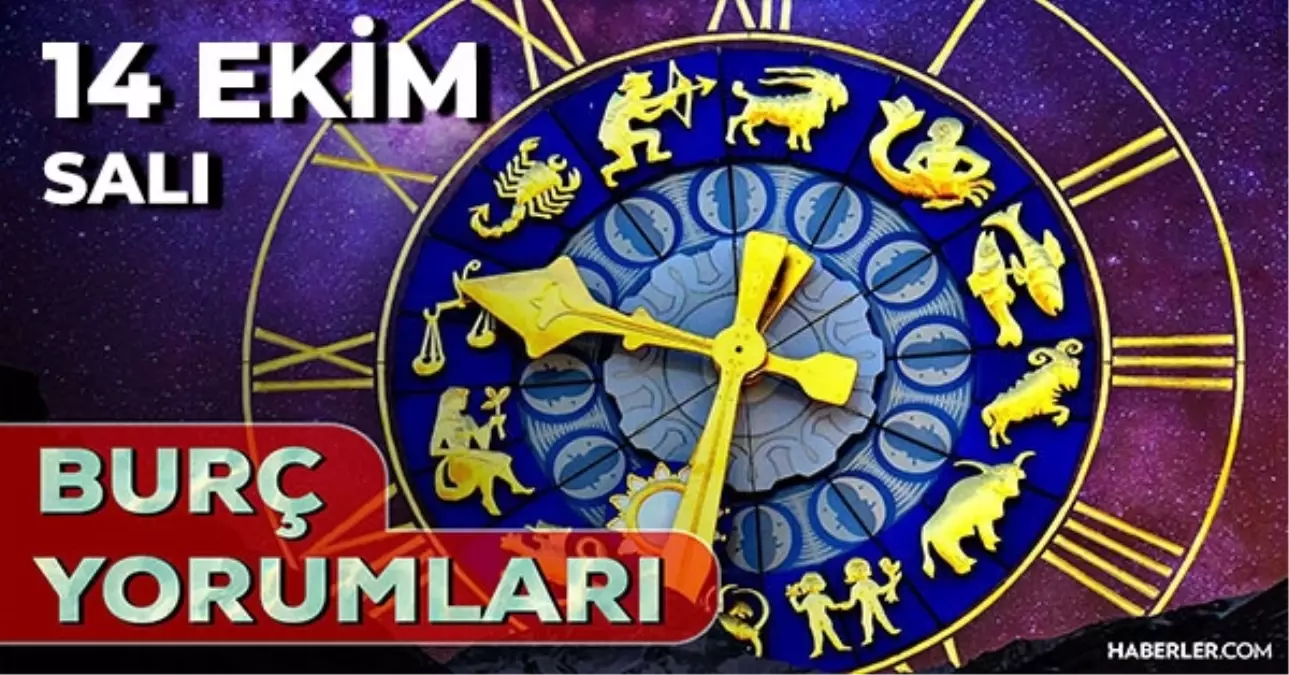 14 Ekim Günlük Burç Yorumları 2025! Boğa, Koç, Akrep, Yengeç burcu AŞK, EVLİLİK, KARİYER, SAĞLIK yorumu
