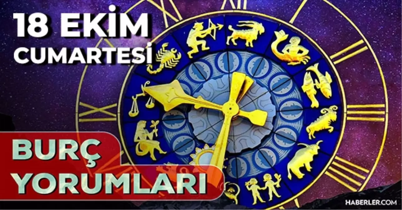18 Ekim Günlük Burç Yorumları 2025! Koç, Boğa, Akrep, İkizler burcu AŞK, EVLİLİK, KARİYER, SAĞLIK yorumu