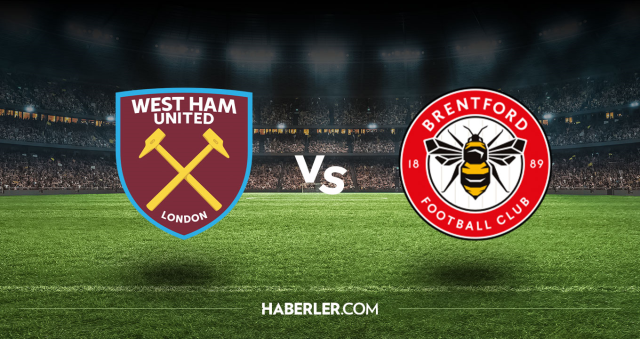 West Ham Brentford CANLI nereden izlenir? West Ham Brentford maçı hangi kanalda, nasıl izlenir?