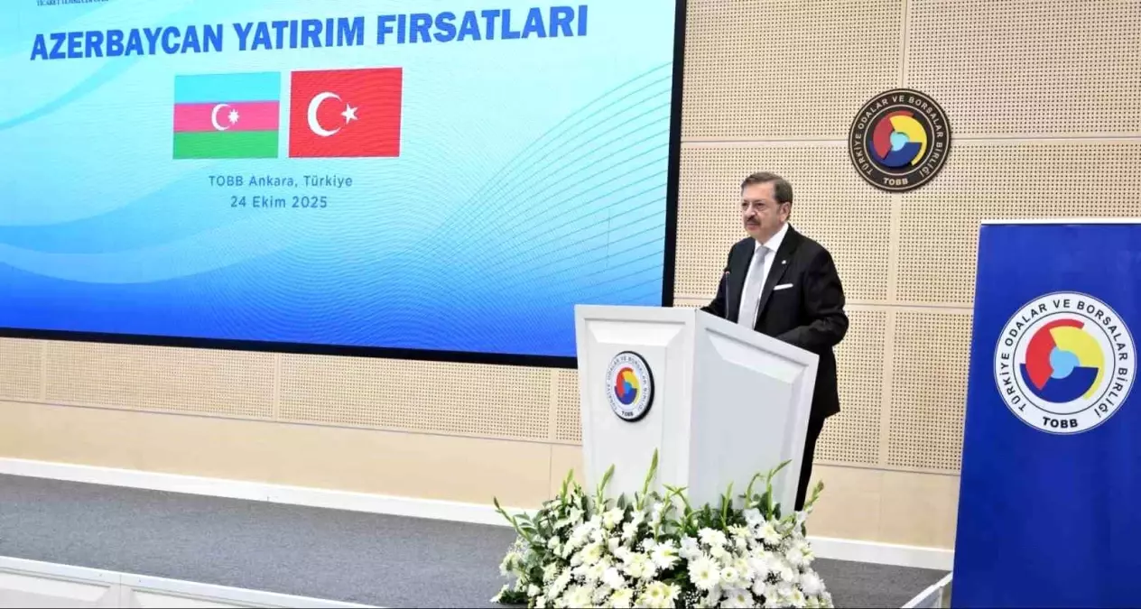 TOBB Başkanı Hisarcıklıoğlu: "Azerbaycan yaklaşık 17 milyar dolarlık yatırım hacmiyle Türk yatırımlarının en yoğun olduğu ülke"
