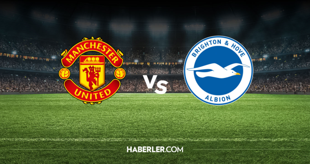 Manchester United Brighton CANLI nereden izlenir? Manchester United Brighton maçı hangi kanalda, nasıl izlenir?
