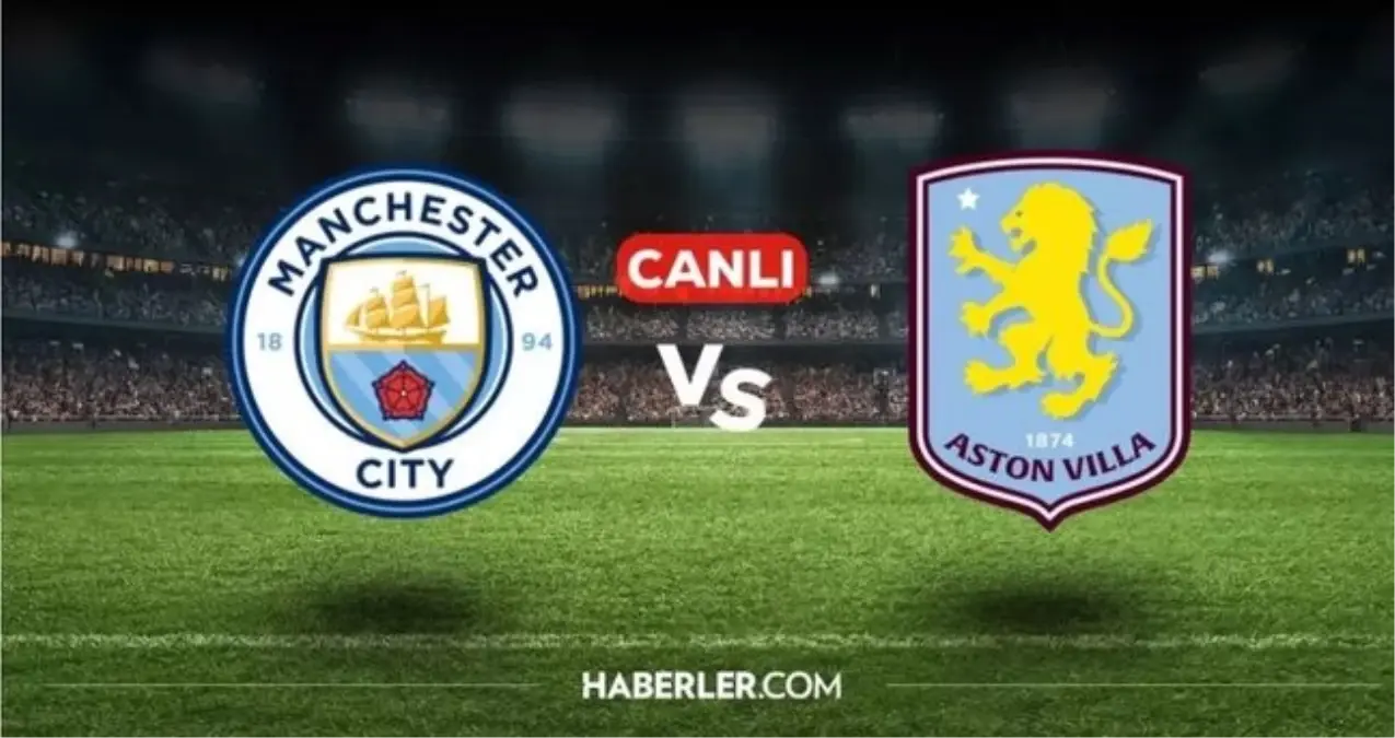Aston Villa - Manchester City hangi kanalda? Aston Villa - Manchester City maçını hangi kanal veriyor, nerede izlenir?