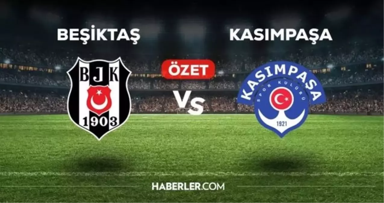 Beşiktaş Kasımpaşa maç özeti izle! (VİDEO) Beşiktaş Kasımpaşa golleri izle! Golleri kim attı, maç kaç kaç bitti?