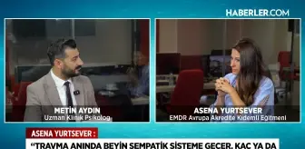Asena Yurtsever: Travma anında beyin hayatta kalmaya, sonra iyileşmeye odaklanır