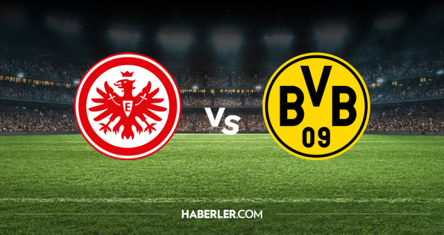 Eintracht Frankfurt Borussia Dortmund CANLI nereden izlenir? Eintracht Frankfurt Borussia Dortmund maçı hangi kanalda, nasıl izlenir?