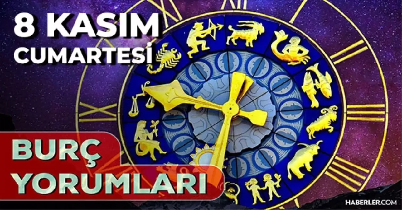 8 Kasım Günlük Burç Yorumları 2025! Kova, Akrep, Aslan, Başak burcu AŞK, EVLİLİK, KARİYER, SAĞLIK yorumu