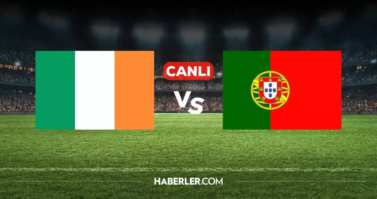İrlanda Portekiz CANLI izle! (ŞİFRESİZ LİNK) İrlanda Portekiz maçı hangi kanalda, nereden izlenir?