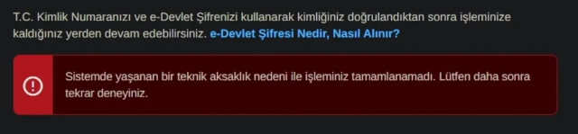 'Sistemde yaşanan bir teknik aksaklık nedeni ile işleminiz tamamlanamadı' e-Devlet çözümü!
