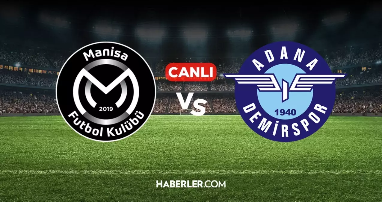 Manisa FK Adana Demirspor CANLI izle! Manisa FK Adana Demirspor maçı hangi kanalda, nereden izlenir?