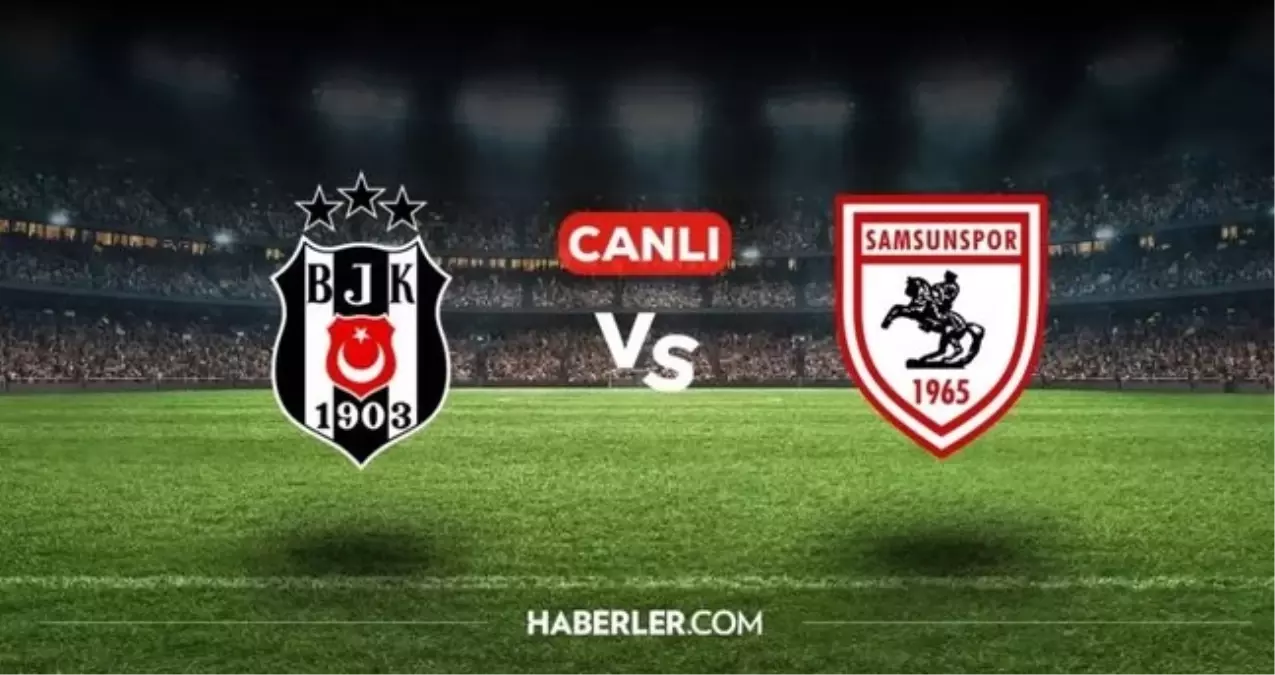 Beşiktaş Samsunspor CANLI nereden izlenir? Beşiktaş Samsunspor maçı hangi kanalda, nereden izlenir?