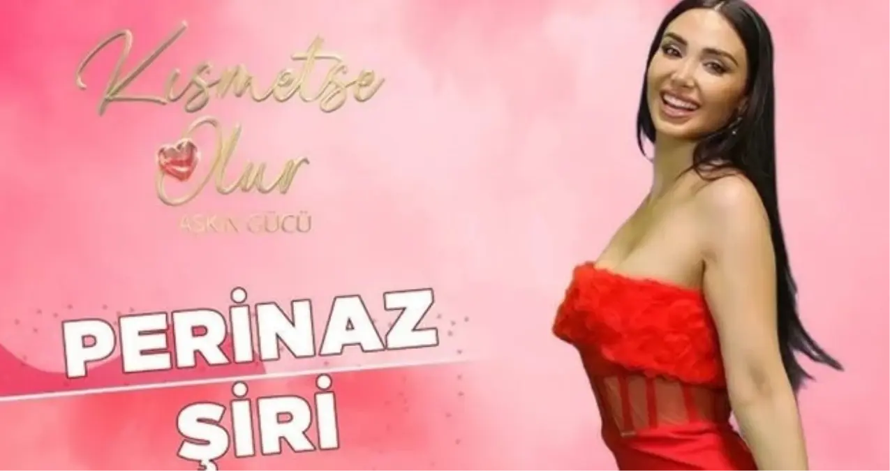 Perinaz Şiri kimdir? Kısmetse Olur 3. sezon yarışmacısı Perinaz Şiri kaç yaşında, nereli, ne iş yapıyor?