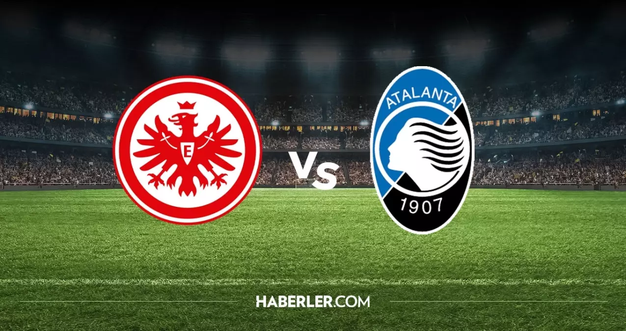 Eintracht Frankfurt Atalanta hangi kanalda? Eintracht Frankfurt Atalanta maçını hangi kanal veriyor, nerede izlenir?