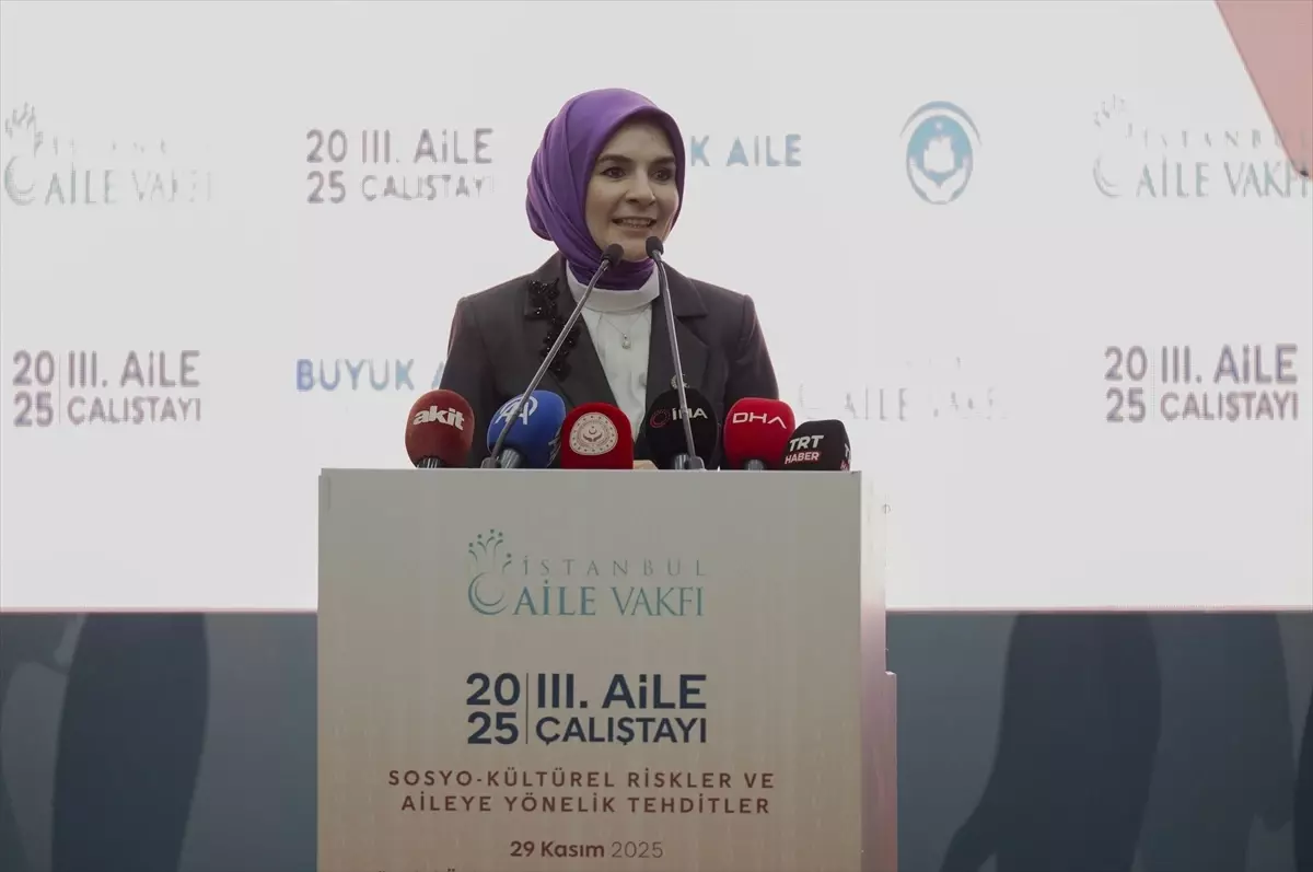 Aile ve Sosyal Hizmetler Bakanı Göktaş, 3. Aile Çalıştayı'nda konuştu Açıklaması