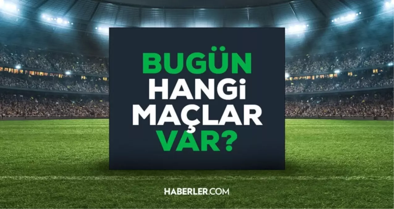 Bugün maç var mı? 2 Aralık Salı bugün kimin maçı var, hangi kanalda?