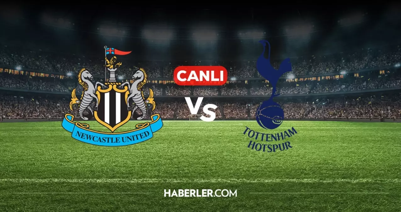 Newcastle Tottenham CANLI nereden izlenir? Newcastle Tottenham maçı hangi kanalda, nereden izlenir?