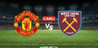 Manchester United West Ham United CANLI nereden izlenir? M.United West Ham maçı hangi kanalda, nereden izlenir?