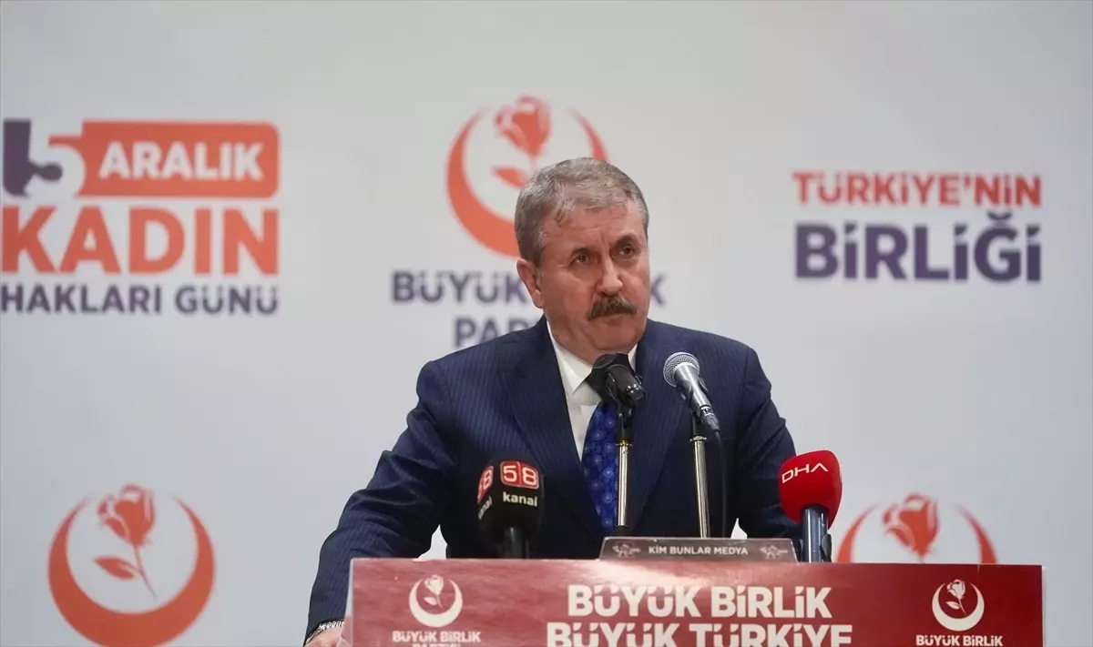 BBP Genel Başkanı Destici, 'Birliğe İz Bırakan Kadınlar' programında konuştu Açıklaması