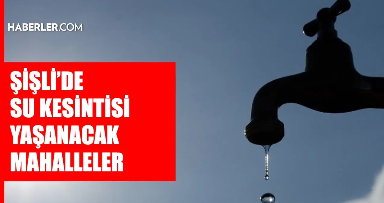 İstanbul ŞİŞLİ su kesintisi! 5-6 Aralık İSKİ Şişli su kesintisi ne zaman bitecek, sular ne zaman gelecek?