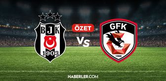 Beşiktaş Gaziantep FK maç özeti ve golleri! (ÖZET) Beşiktaş Gaziantep FK kaç kaç bitti, golleri kim attı?