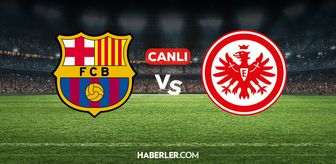 Barcelona Eintracht Frankfurt CANLI izle! (LİNK) Barcelona Eintracht Frankfurt maçı hangi kanalda, nereden izlenir?
