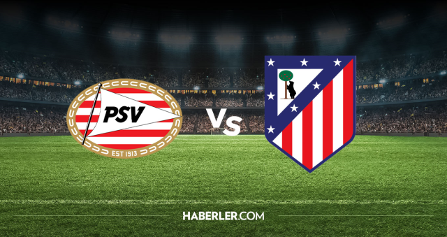 PSV Atletico Madrid CANLI nereden izlenir? PSV Atletico Madrid maçı hangi kanalda, nereden izlenir? PSV Atletico Madrid CANLI nereden izlenir? PSV Atletico Madrid maçı hangi kanalda, nereden izlenir?