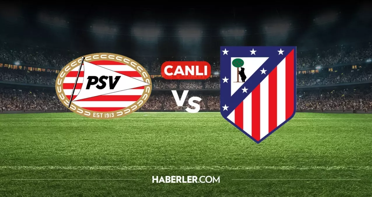 PSV Atletico Madrid canlı nereden izlenir? PSV Atletico Madrid maçı hangi kanalda, nereden izlenir?