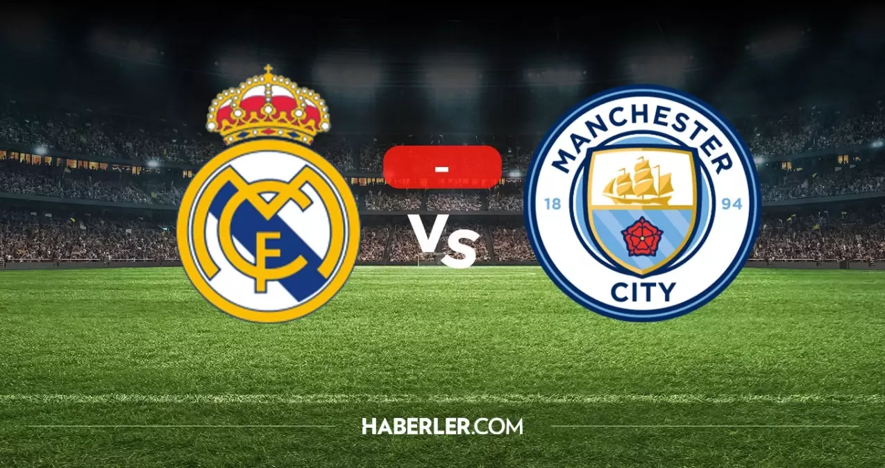 Real Madrid Manchester City maçı kaç kaç? MAÇ SONUCU! Real Madrid Manchester City golleri kim attı, canlı maç anlatımı!