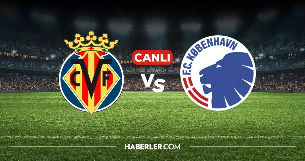 Villarreal Kopenhag canlı nereden izlenir? Villarreal Kopenhag maçı hangi kanalda, nereden izlenir?