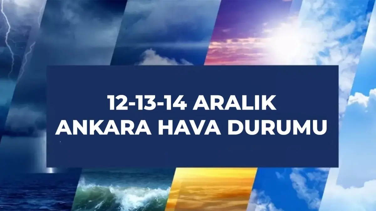 ANKARA HAVA DURUMU | 12 Aralık Cuma Ankara'da hava nasıl olacak? Ankara günlük ve 5 günlük hava durumu tahmini!