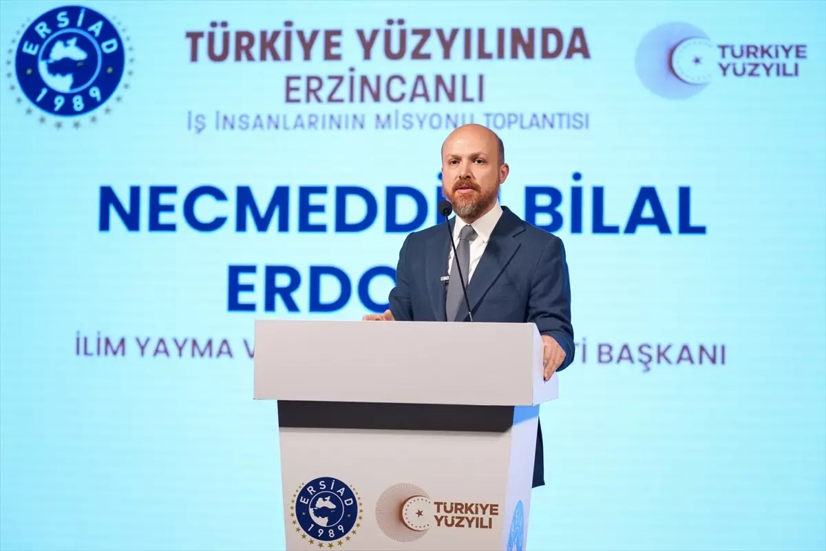 Bilal Erdoğan 'Türkiye Yüzyılında Erzincanlı İş İnsanlarının Misyonu' programında konuştu Açıklaması
