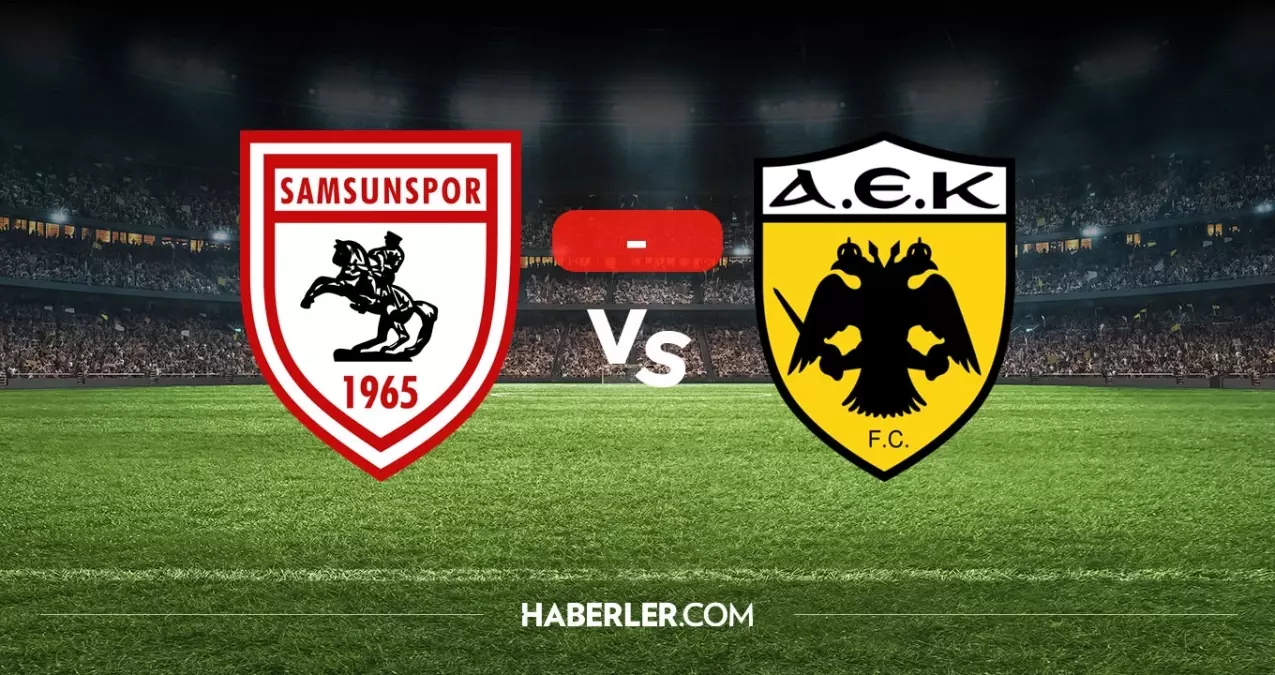 Samsunspor AEK maçı kaç kaç? MAÇ SONUCU! Samsunspor AEK golleri kim attı, canlı maç anlatımı!