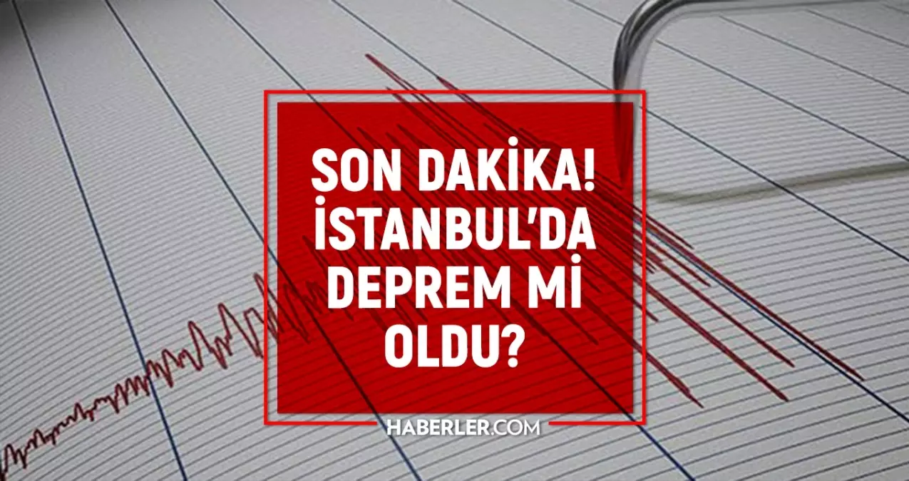 İstanbul'da deprem mi oldu? SON DAKİKA! 15 Aralık İstanbul'da az önce nerede deprem oldu?