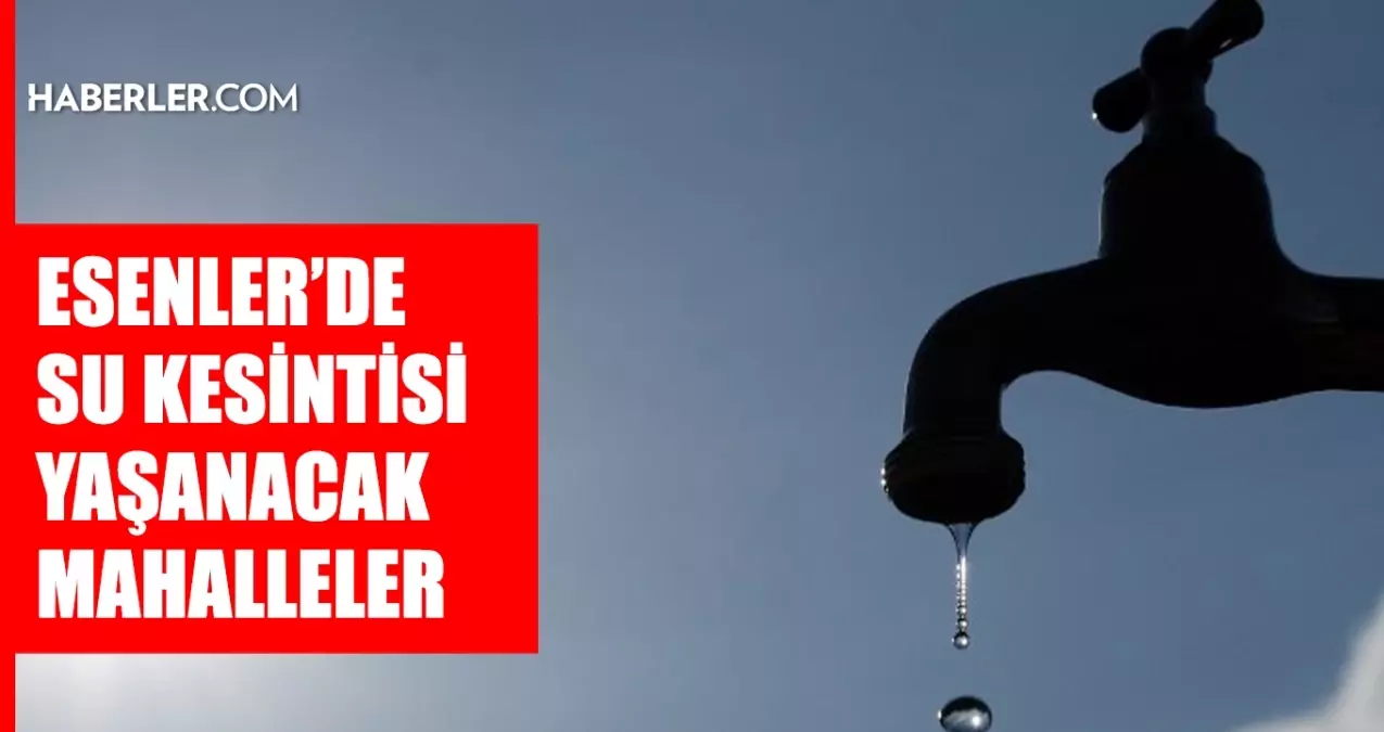 İstanbul ESENLER su kesintisi! 15-16 Aralık İSKİ Esenler su kesintisi ne zaman bitecek, sular ne zaman gelecek?