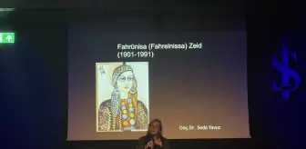'Kadınların Gözünden' seminerlerinde ressam Fahrünnisa Zeid konuşuldu