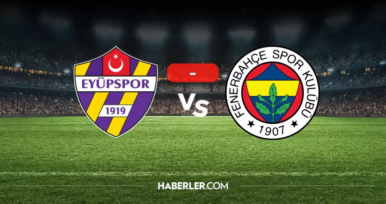 Eyüpspor Fenerbahçe maçı kaç kaç? MAÇ SONUCU! Eyüpspor Fenerbahçe golleri kim attı, canlı maç anlatımı!