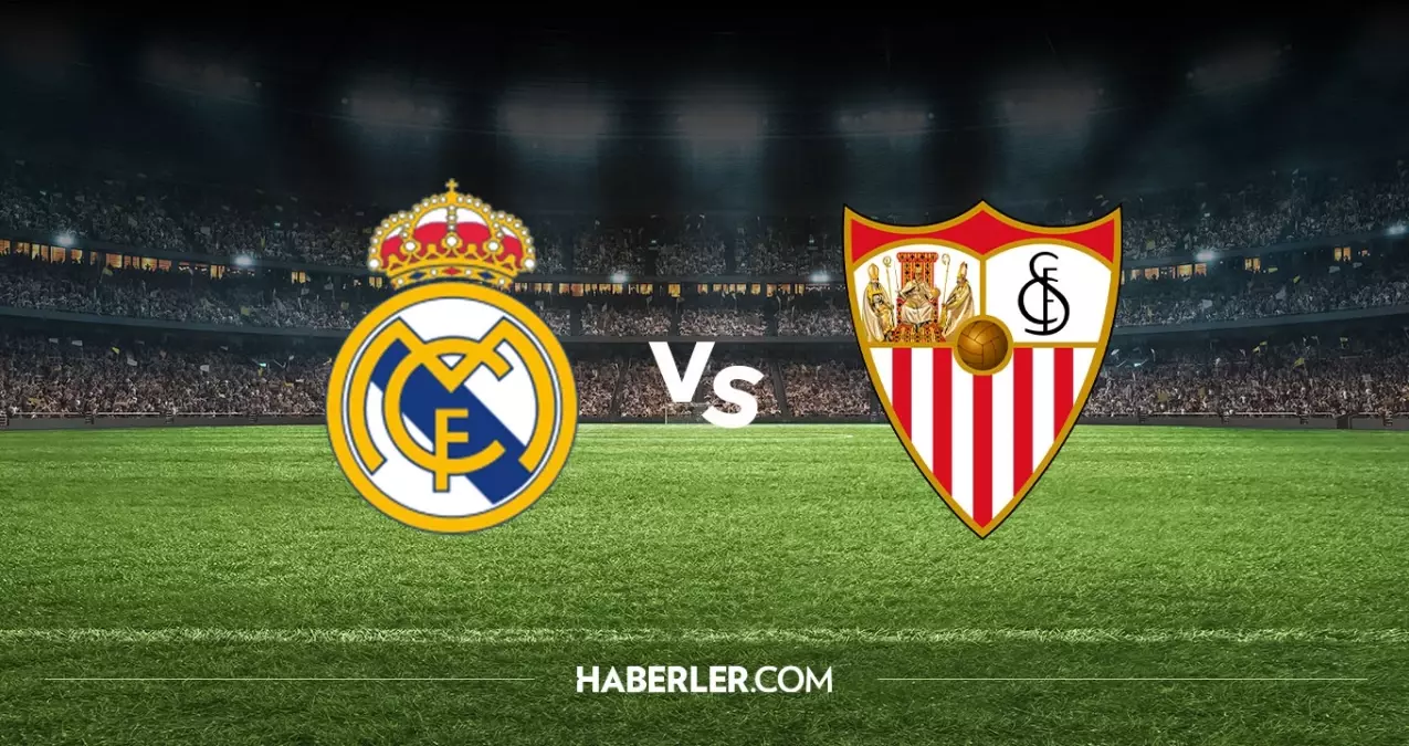 Real Madrid Sevilla maçı hangi kanalda? Real Madrid Sevilla maçını hangi kanal veriyor, nerede izlenir?