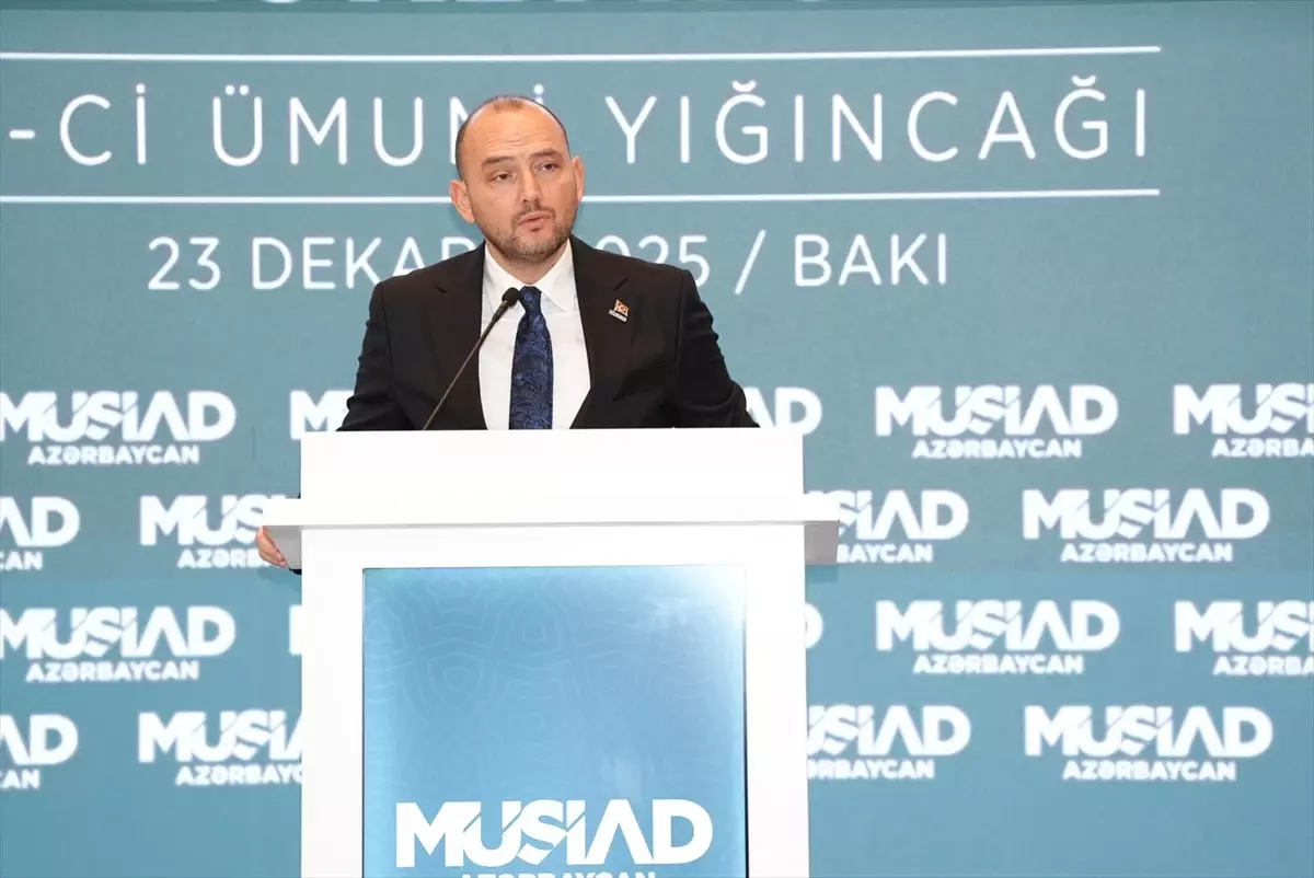 MÜSİAD Genel Başkanı Özdemir, Derneğin Azerbaycan'daki Genel Kurul Toplantısı'nda konuştu Açıklaması