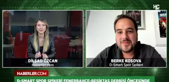 Spor Spikeri Berke Kosova: Orkun ve Kerem derbinin kaderini belirleyecek