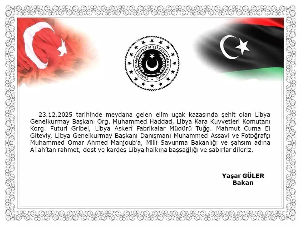 Bakan Güler, uçak kazasında vefat eden Libya Genelkurmay Başkanı Org. Muhammed Haddad ve heyetine başsağlığı mesajı yayımladı