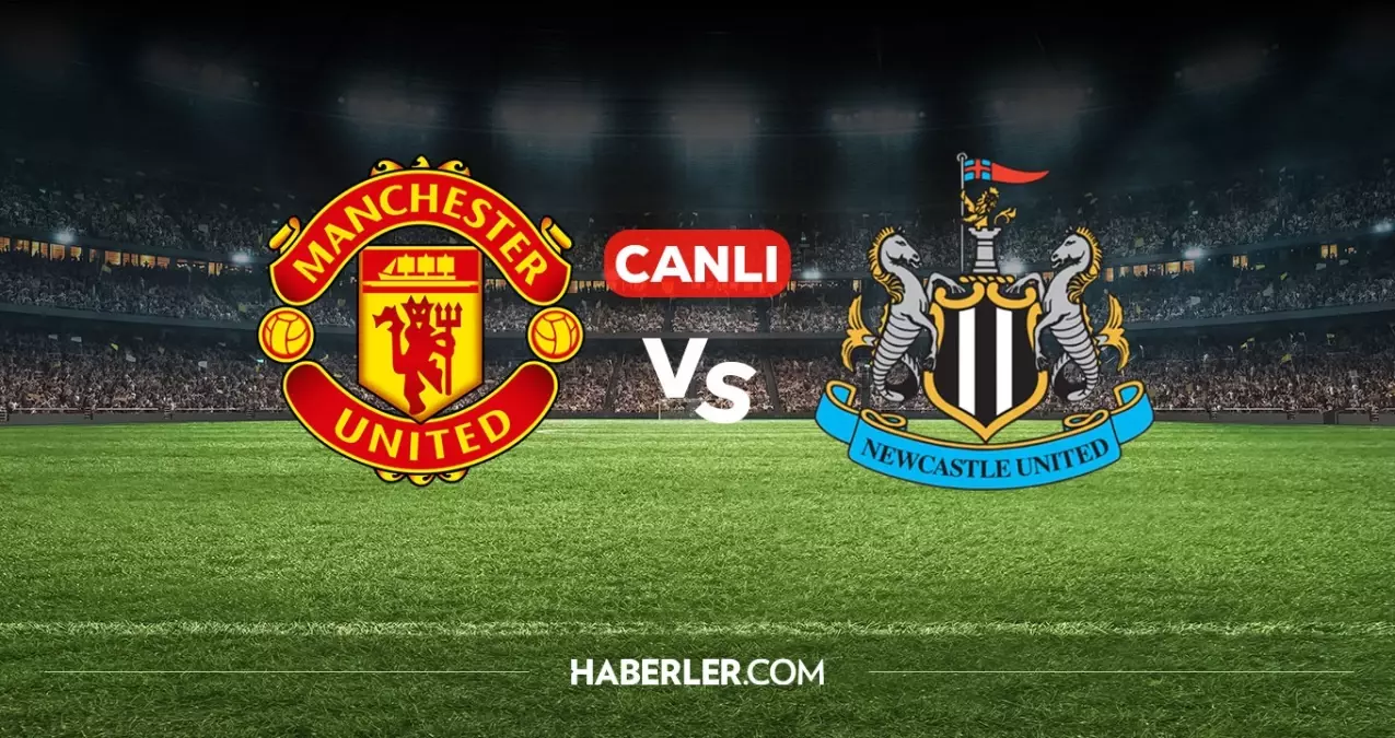 Manchester United Newcastle CANLI nereden izlenir? Manchester United Newcastle maçı hangi kanalda, nereden...